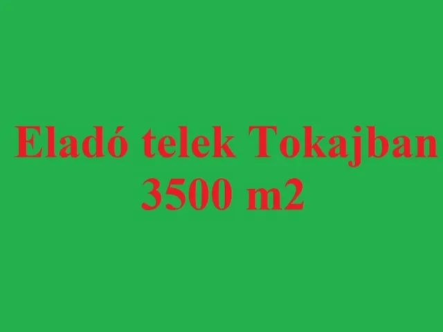 Eladó telek Tokaj 3501 nm